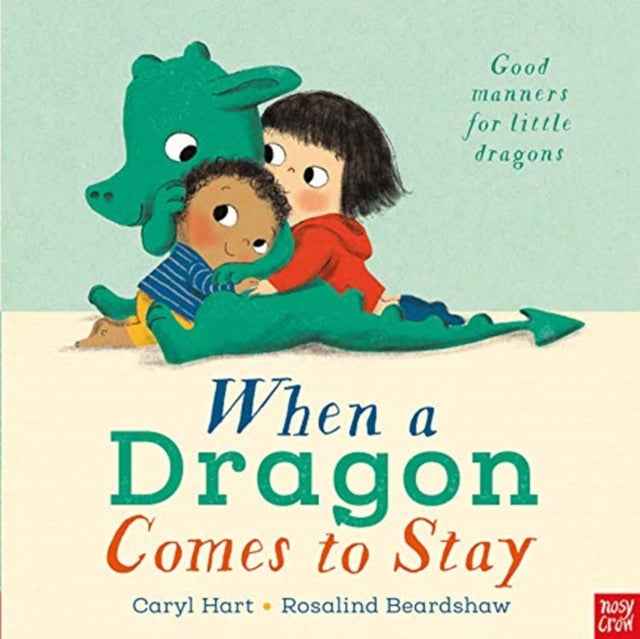 When a Dragon Comes to Stay by Caryl Hart - Over The Moon